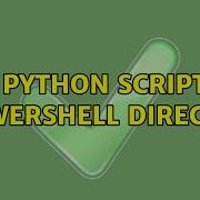Run Python Scripts In PowerShell Directly