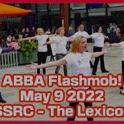 ABBA Flash Mob 9 May 2022 With SSRC The Lexicon