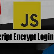 JavaScript Encrypt Login How To Create Encrypted Values For Input Field Values