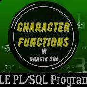 30 How To Use CHARACTER FUNCTION In ORACLE SQL Part 1 Oracle PL SQL Programming