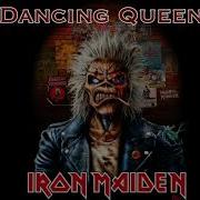 Iron Maiden Dancing Queen Album Fan Made Iron Maiden Music Not Made By Me Other Peoples Fan Music