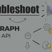Overcoming Obstacles Tips And Tricks For Resolving Common Graph API Issues