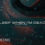 Autumn Kings Sleep When I M Dead English Lyric Video