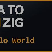 A To Zig 01 Hello World