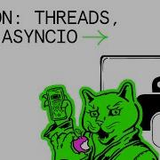 Python Threads GIL Asyncio