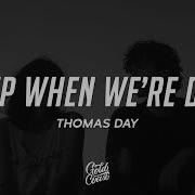 Thomas Day Sleep When We Re Dead Lyrics