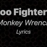 Foo Fighters Monkey Wrench Lyrics