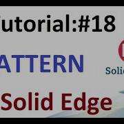 Solid Edge Tutorial 18 Create A Pattern In Solid Edge Learning Tube