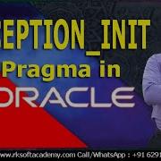 EXCEPTION INIT Pragma In Oracle Pragma In Oracle Pragma EXCEPTION INIT EXCEPTION INIT