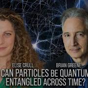 Can Particles Be Quantum Entangled Across Time World Science Festival