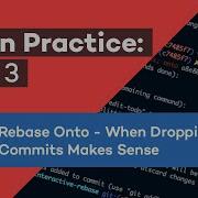 Rebase Onto When Dropping Commits Makes Sense Git In Practice Pt 3