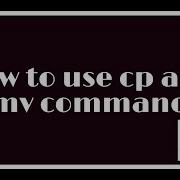 How To Use Cp And Mv Command In Linux