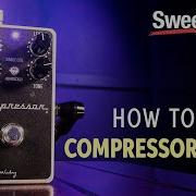 How To Use A Compressor Pedal Getting The Most Out Of Your Compressor Pedal