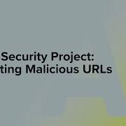 Cyber Security Project Detecting Malicious URLs