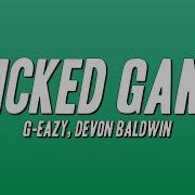 G Eazy Wicked Game Ft Devon Baldwin Lyrics