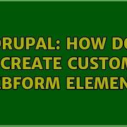 Drupal How Do I Create Custom Webform Element