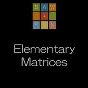 Linear Algebra 2 4 Elementary Matrices
