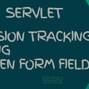 Session Tracking Using Hidden Form Fields In Servlet Session Tracking In Servlet Advanced Java