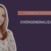 What Is Overgeneralization Cognitive Distortions PSYCHOLOGY CORNER