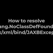 Java How To Resolve Java Lang NoClassDefFoundError Javax Xml Bind JAXBException 5solution