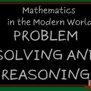 Math In The Modern World Module 3 Problem Solving And Reasoning