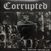Corrupted El Dios Queja Full Ep 1995