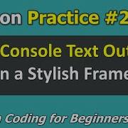 Practice 20 How To Put Console Text Output In A Stylish Frame Python Coding For Beginners