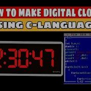 How To Make Digital Clock Using C Language Make Digital Clock Using C Language Easy