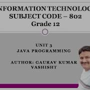 Grade XII Information Technology Code 802 Unit 3 Java Programming Part 5