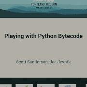 Scott Sanderson Joe Jevnik Playing With Python Bytecode PyCon 2016