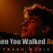 When You Walked Away Sad Song Broken Heart Songs Lyrics