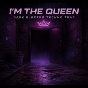 I M The Queen Dark Electro Techno Trap