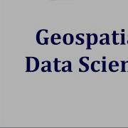 Geospatial Data Science Course