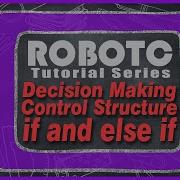 ROBOTC Tutorial Series Decision Making Control Structure If And Else If