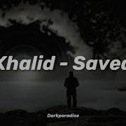 Khalid Saved Lyrics