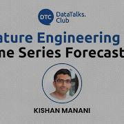 Feature Engineering For Time Series Forecasting Kishan Manani