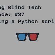 Episode 37 Set Up Screen Reader Run First Python Script