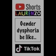 Gender Dysphoria Be Like Shorts Tiktok Lgbt Comedy SUBSCRIBE TO MY CHANNEL