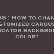 CSS How To Change Customized Carousel Indicator Background Color