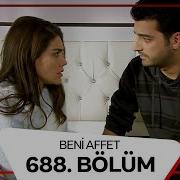 Beni Affet 688 Bölüm