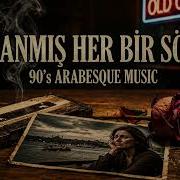 Yalanmış Her Bir Sözün 90 S Arabesque Music Official Audio
