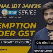 Exemption Under GST IDT Quick Recap Series CA CMA Final IDT Jan 26 CA Akshansh Garg