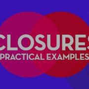 Closures In JavaScript Practical Examples