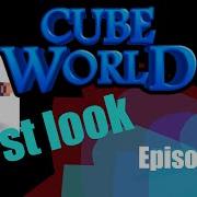 Cube World First Look Episode 1