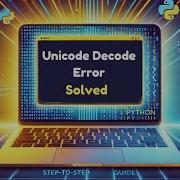 Unicode Decode Error In Python