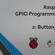 Raspberry Pi GPIO Programming With Python Part 2 Buttons Buzzers