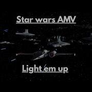 Star Wars AMV Light Em Up 60 And 70 Sub Special