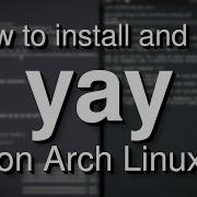 How To Install And Use Yay The Best AUR Helper For Arch Linux