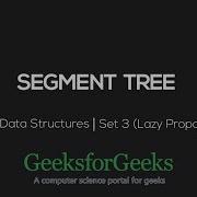 Lazy Propagation In Segment Tree GeeksforGeeks