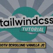 Tailwind CSS V1 Tutorial Series Bonus Smooth Scroll Vanilla JS